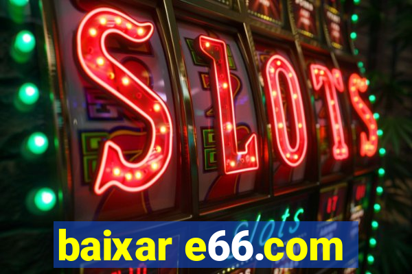 baixar e66.com